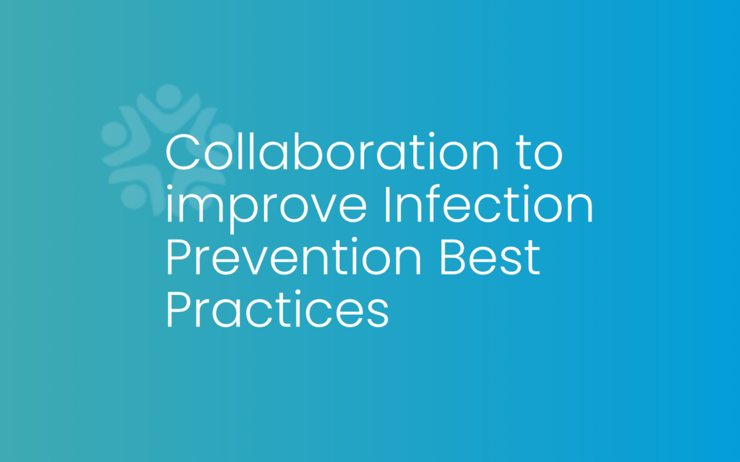 The Why Behind Our Work: Collaboration to Improve Infection Prevention Best Practices